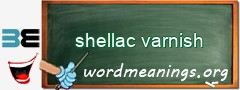 WordMeaning blackboard for shellac varnish